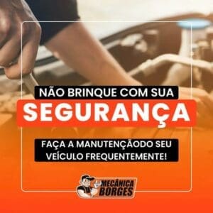 Nao brinque com a sua segurança - Oficina Mecânica borges